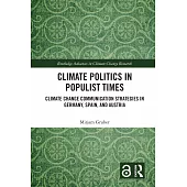 Climate Politics in Populist Times: Climate Change Communication Strategies in Germany, Spain, and Austria