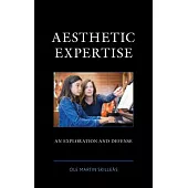 Aesthetic Expertise: An Exploration and Defense