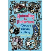 Animating the Victorians: Disney’s Literary History