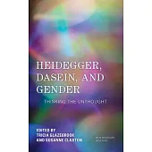 Heidegger, Dasein, and Gender: Thinking the Unthought