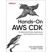 Hands-On AWS Cdk: Building Cloud Native Applications with Infrastructure-As-Code