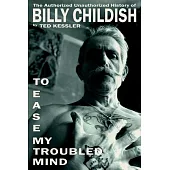 To Ease My Troubled Mind: The Authorized Unauthorized History of Billy Childish