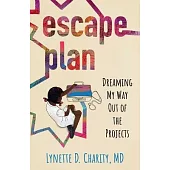 Escape Plan: Dreaming My Way Out of the Projects