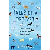 Tales of a Pet Vet: Stories from the Clinic and House Calls