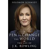 Pen to Change the World: The Life of J. K. Rowling