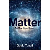 Matter: The Magnificent Illusion