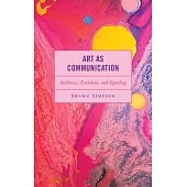 Art as Communication: Aesthetics, Evolution, and Signaling