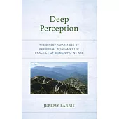 Deep Perception: The Direct Awareness of Individual Being and the Practice of Being Who We Are