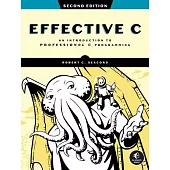 Effective C, 2nd Edition: An Introduction to Professional C Programming