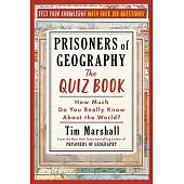 Prisoners of Geography: The Quiz Book: How Much Do You Really Know about the World?