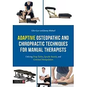 Adaptive Osteopathic and Chiropractic Techniques for Manual Therapists: Utilising Drop Tables, Speeder Boards, and Gonstead Manipulation