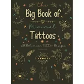 The Big Book of Minimal Tattoos: Small Tattoos and Fine Line Tattoo Designs for Boho Lovers
