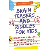 Brain Teasers and Riddles for Kids: Smart Riddles, Logic Puzzles, Brain Teasers and Mind Games for Kids and Family (Ages 7-9 8-12)