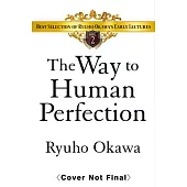 The Way to Human Perfection: Best Selection of Ryuho Okawa’s Early Lectures Vol.2