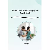 Spinal Cord Blood Supply: In-Depth Look