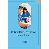 Critical Care: Predicting Before Crisis