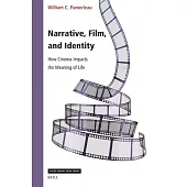 Narrative, Film, and Identity: How Cinema Impacts the Meaning of Life