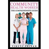 Community Health Worker - The Comprehensive Guide