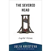The Severed Head: Capital Visions