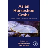 Asian Horseshoe Crabs: Biology, Ecology, Conservation, and Utilization