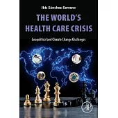The World’s Health Care Crisis: Geopolitical and Climate Change Challenges