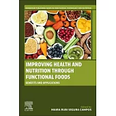 Improving Health and Nutrition Through Functional Foods: Benefits and Applications