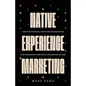 Native Experience Marketing: How to authentically reach, include and engage your audiences in their native language and culture
