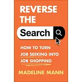 Reverse the Search: How to Turn Job Seeking Into Job Shopping