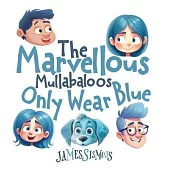 The Marvellous Mullabaloos Only Wear Blue