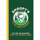 Snoopy’s Guide to the Great Outdoors: Hike, Camp, and Enjoy Nature with the Peanuts Gang