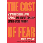 The Cost of Fear: Why Most Safety Advice Is Sexist and How We Can Stop Gender-Based Violence