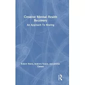 Creative Mental Health Recovery: An Approach to Healing