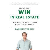 How to Win in Real Estate: The Ultimate Guide for Realtors