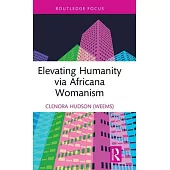 Africana Womanism: An Introduction to Elevate Humanity