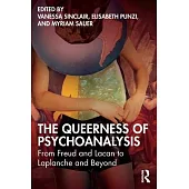 The Queerness of Psychoanalysis: From Freud and Lacan to LaPlanche and Beyond