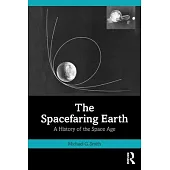 The Spacefaring Earth: A History of the Space Age