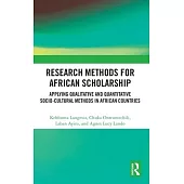 Research Methods for African Scholarship: Applying Qualitative and Quantitative Socio-Cultural Methods in African Countries