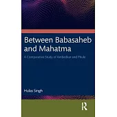 Between Babasaheb and Mahatma: A Comparative Study of Ambedkar and Phule