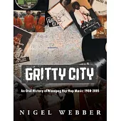Gritty City: An Oral History of Winnipeg Hip-Hop Music: 1980-2005