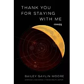 Thank You for Staying with Me: Essays