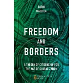 Freedom and Borders: A Theory of Citizenship for the Age of Globalization