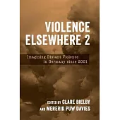 Violence Elsewhere 2: Imagining Distant Violence in Germany Since 2001