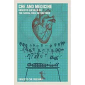 Che and Medicine: Ernesto Guevara on the Social Role of Doctors