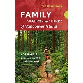 Family Walks and Hikes: Vancouver Island -- Revised Edition: Volume 2 -- Nanaimo North to Strathcona Park