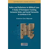 Roles and Relations in Biblical Law: A Study of Participant Tracking, Semantic Roles, and Social Networks in Leviticus 17-26