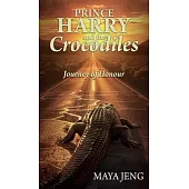 Prince Harry and the Crocodile: Journey of Honour