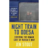 Night Train to Odesa: Covering the Human Cost of Russia’s War