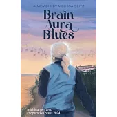 Brain Aura Blues: A Memoir