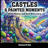 Castles & Painted Moments: With Poetry and Self-Discovery