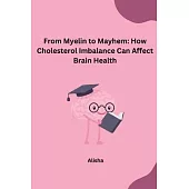 From Myelin to Mayhem: How Cholesterol Imbalance Can Affect Brain Health